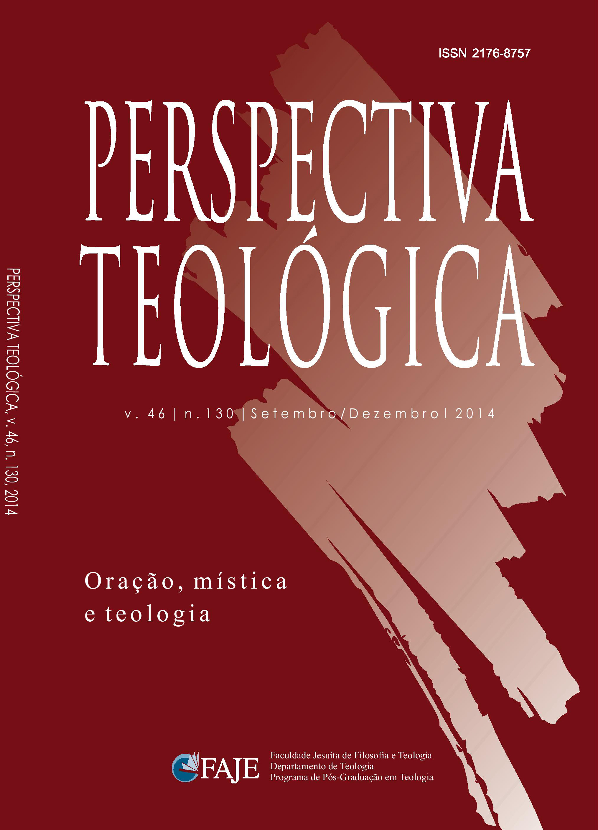 					Visualizar v. 46 n. 130 (2014): ORAÇÃO, MÍSTICA E TEOLOGIA
				